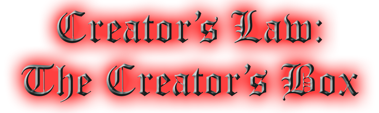 Creator's Law: The Creator's Box