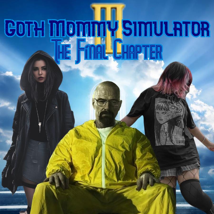 Goth Mommy Simulator III: The Final Chapter