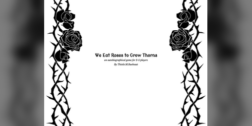 Cover image for We Eat Roses To Grow Thorns