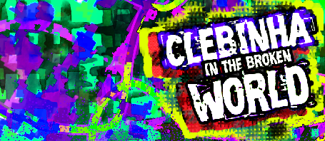 Clebinha in the Broken World