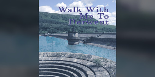 Cover image for Walk With Me To Derwent