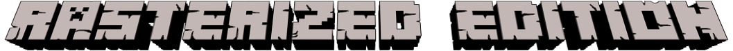 Minecraft Rasterized Edition