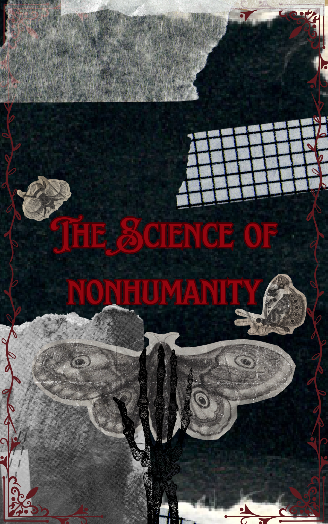 Cover image for The Science Of Nonhumanity Zine