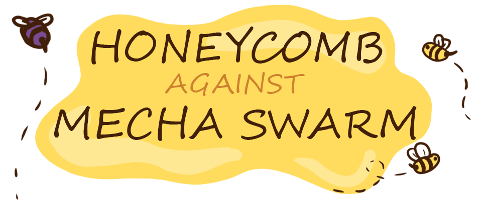 Honeycomb against Mecha Swarm