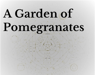 A Garden of Pomegranates   - A TTRPG of occultism and shenanigans. 
