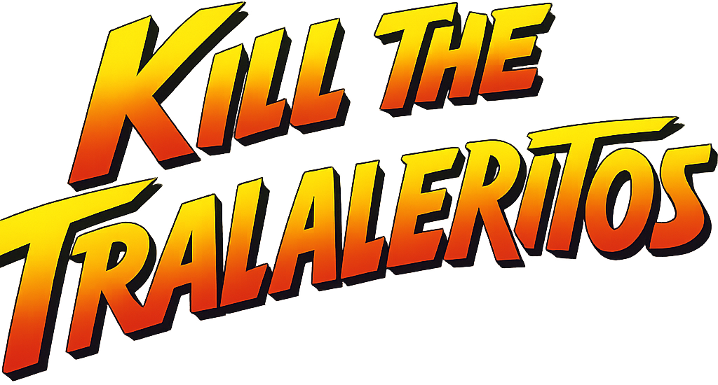 Kill the Tralaleritos