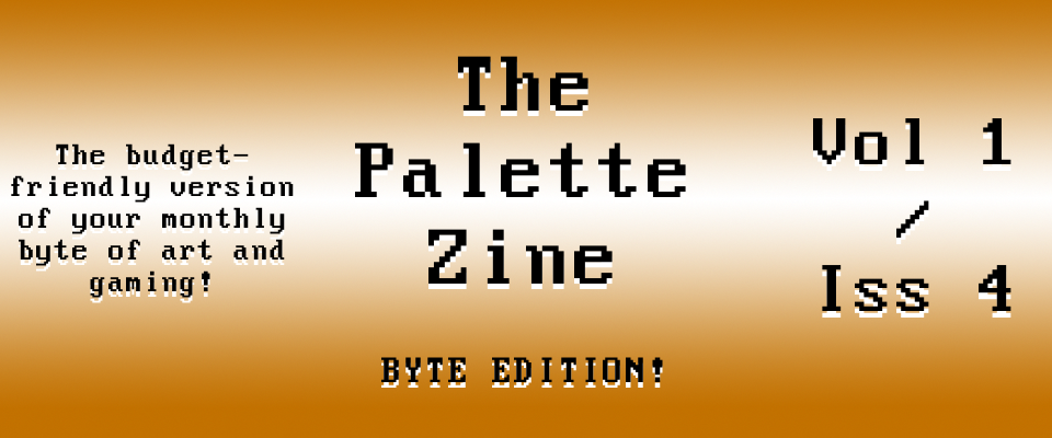 The Palette Zine - Byte Edition - Vol1/Iss4