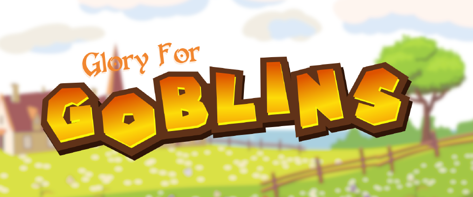 Glory For Goblins
