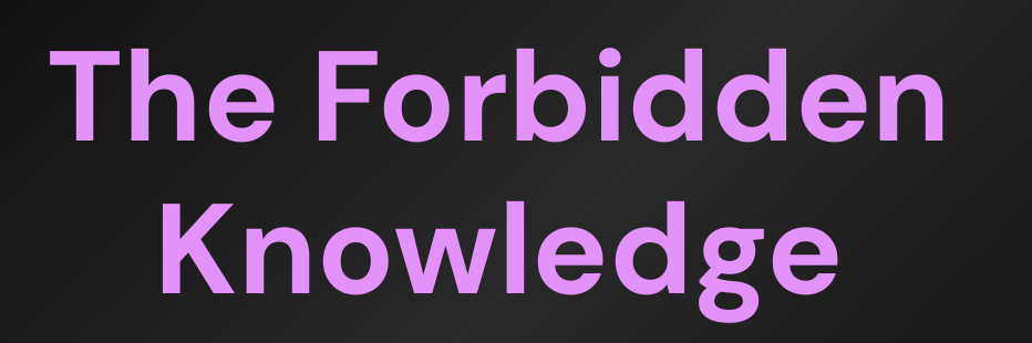 The Forbidden Knowledge