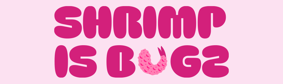 Shrimp is Bugz