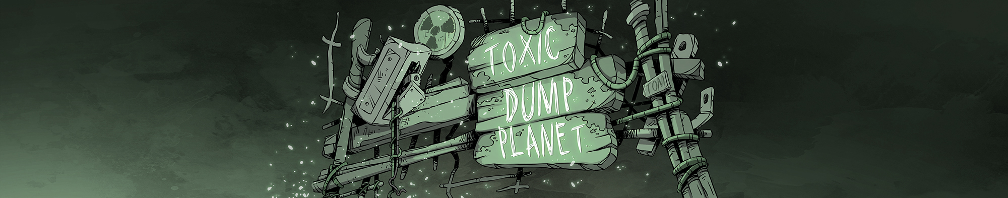 TOXIC DUMP PLANET : BIO HAZARD