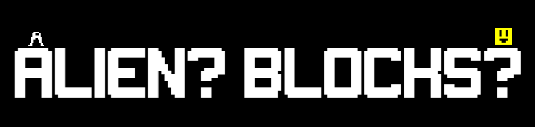 Alien? Blocks?