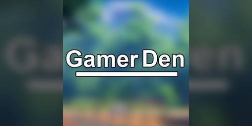 Cover image for Gamer Den -Cancelled-