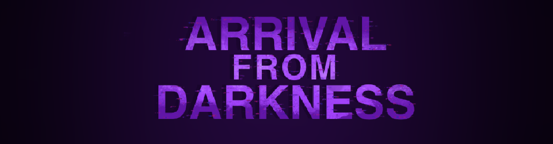 Arrival From Darkness