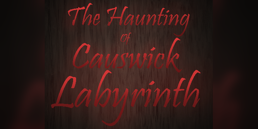 Cover image for The Haunting of Causwick Labyrinth