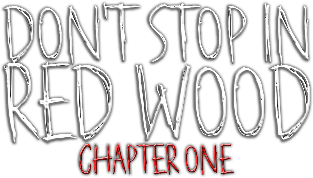 Don't Stop In Red Wood: Chapter One (Early Access)