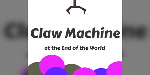 Cover image for Claw Machine at the End of the World