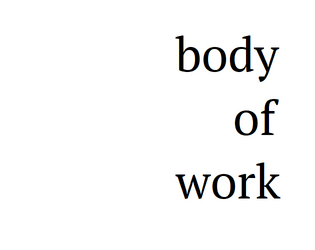 Body of Work   - Remake yourself in your own image. 