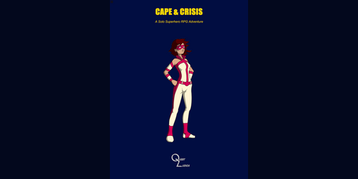Cover image for Cape & Crisis - A Solo Superhero RPG Adventure