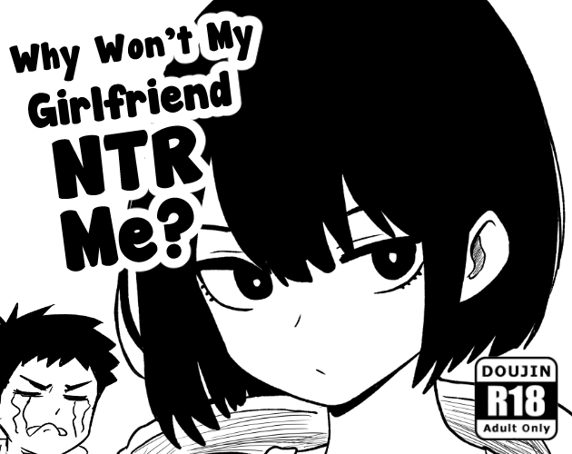 Why won't my Girlfriend NTR me? by Shybox
