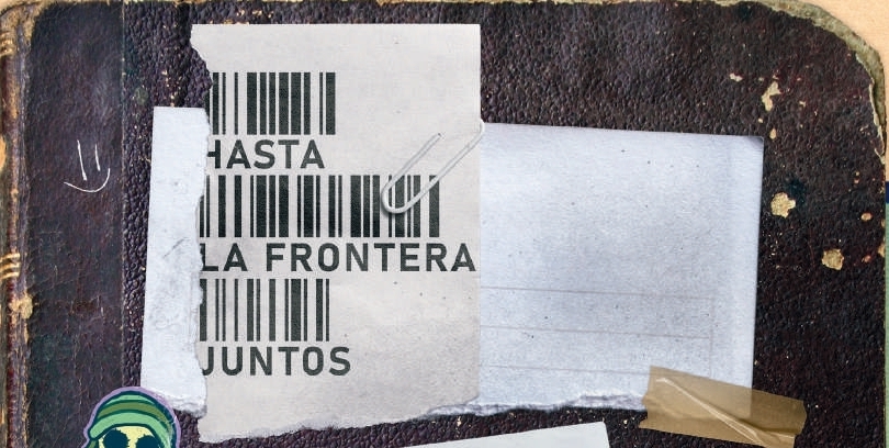 Hasta la frontera, juntos