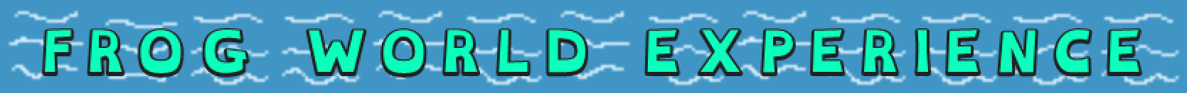 FROG WORLD EXPERIENCE