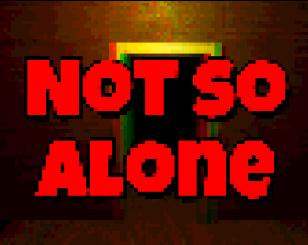 Not So Alone