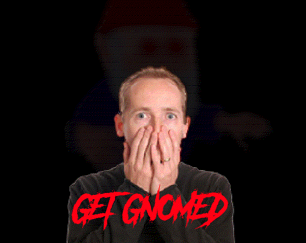 Download Get Gnomed by ClotCubed