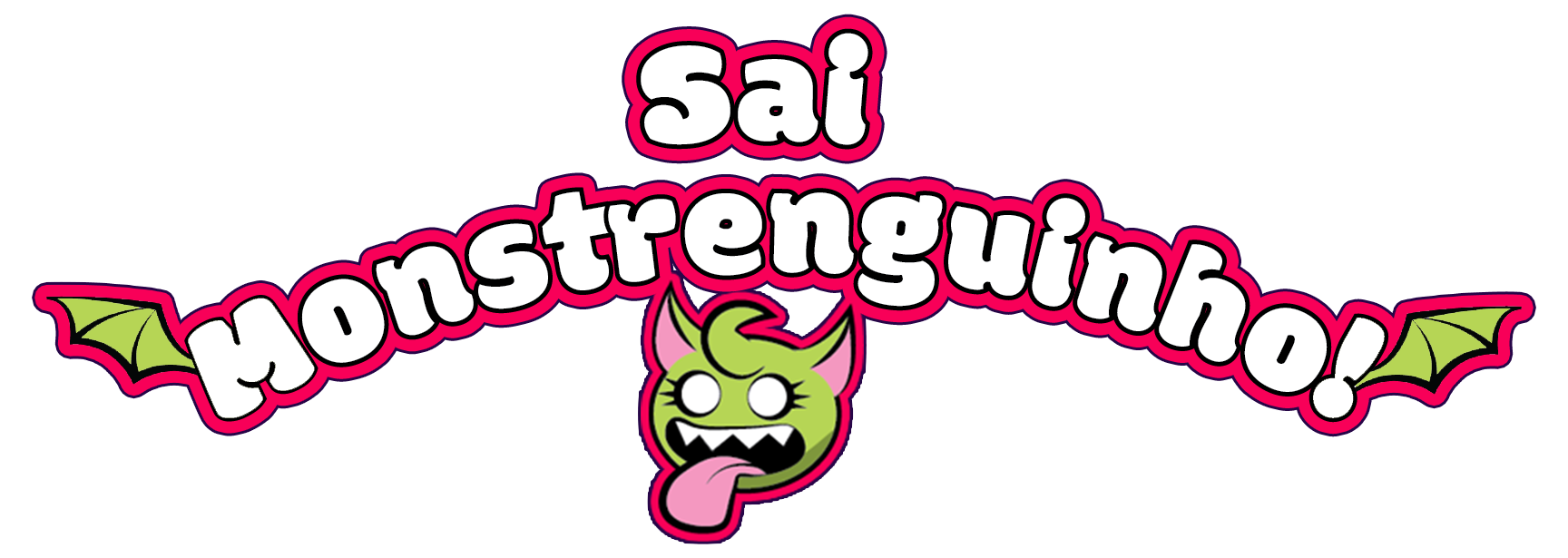Sai, Monstrenguinho!