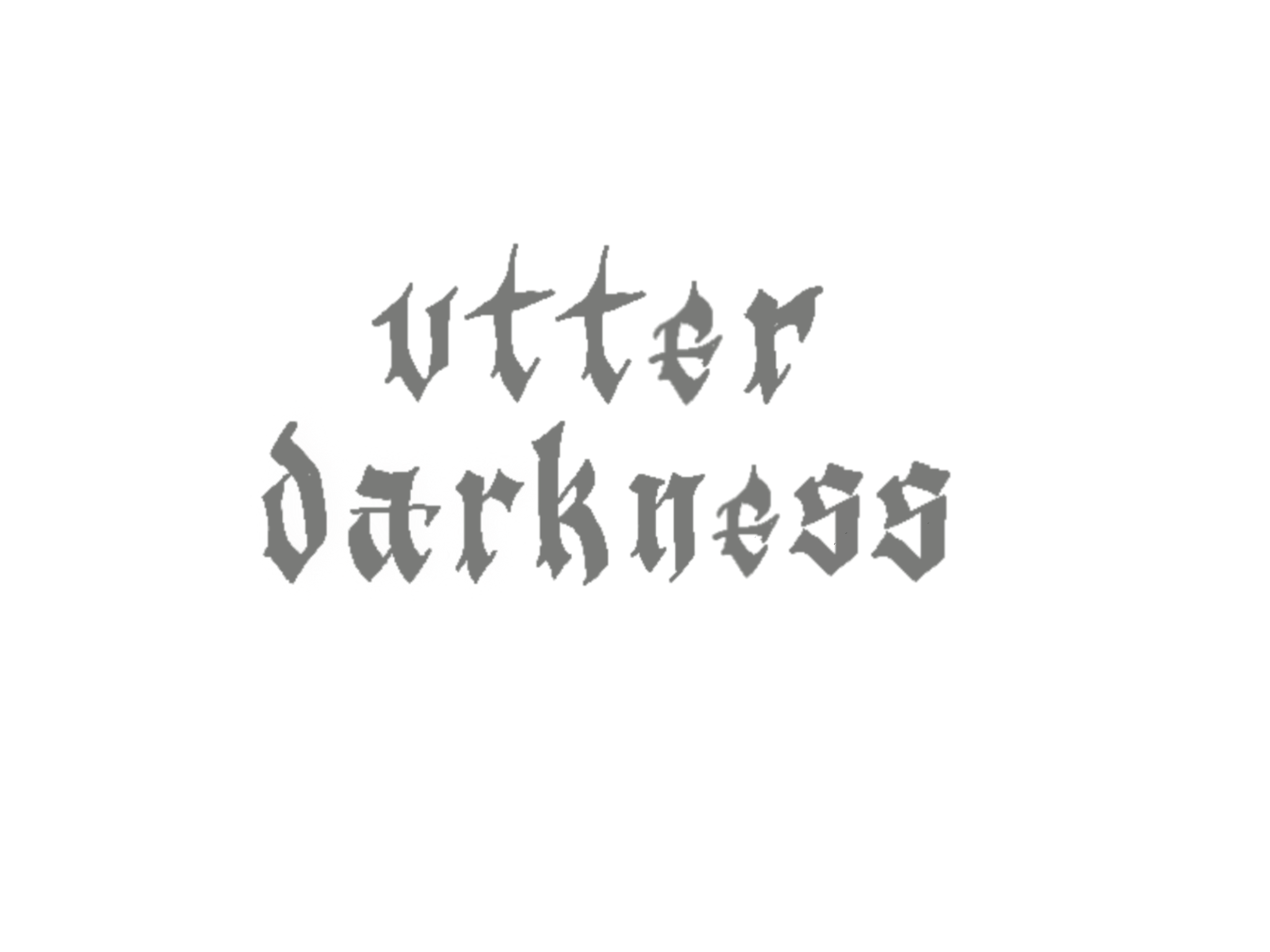 UTTER DARKNESS