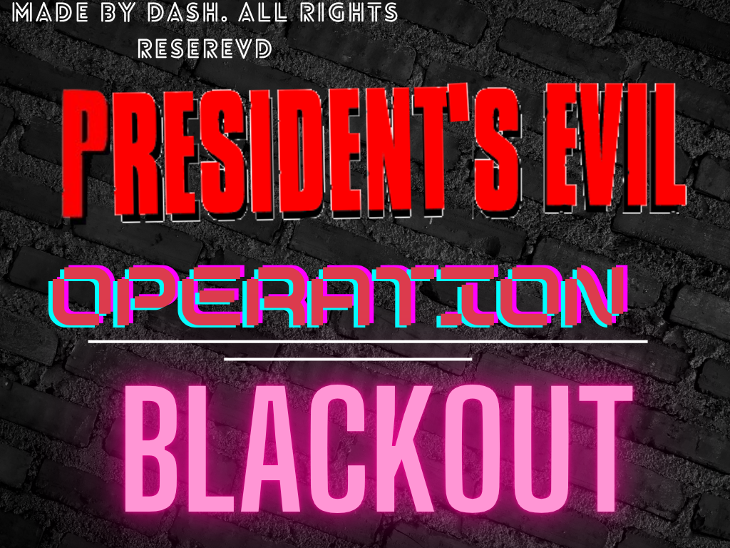 President's Evil Operation Blackout