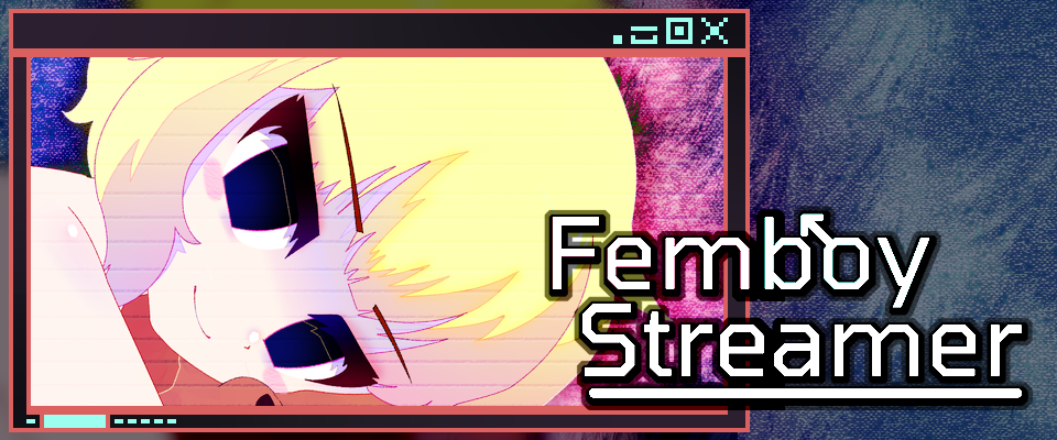 Femboy Streamer (DEMO)