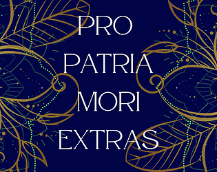 Pro Patria Mori Extras
