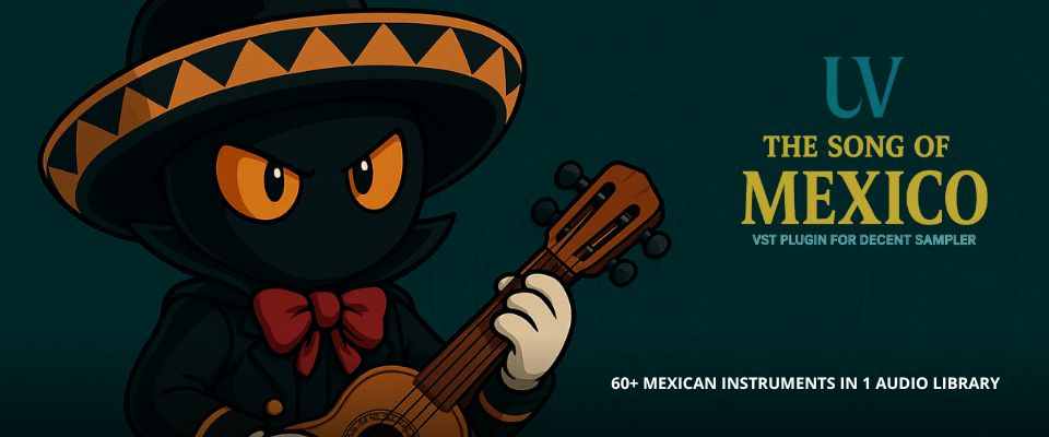 UV The Song of Mexico VST plugin for Decent Sampler || UV El canto de México VST plugin para Decent Sampler
