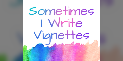 Cover image for Sometimes I Write Vignettes