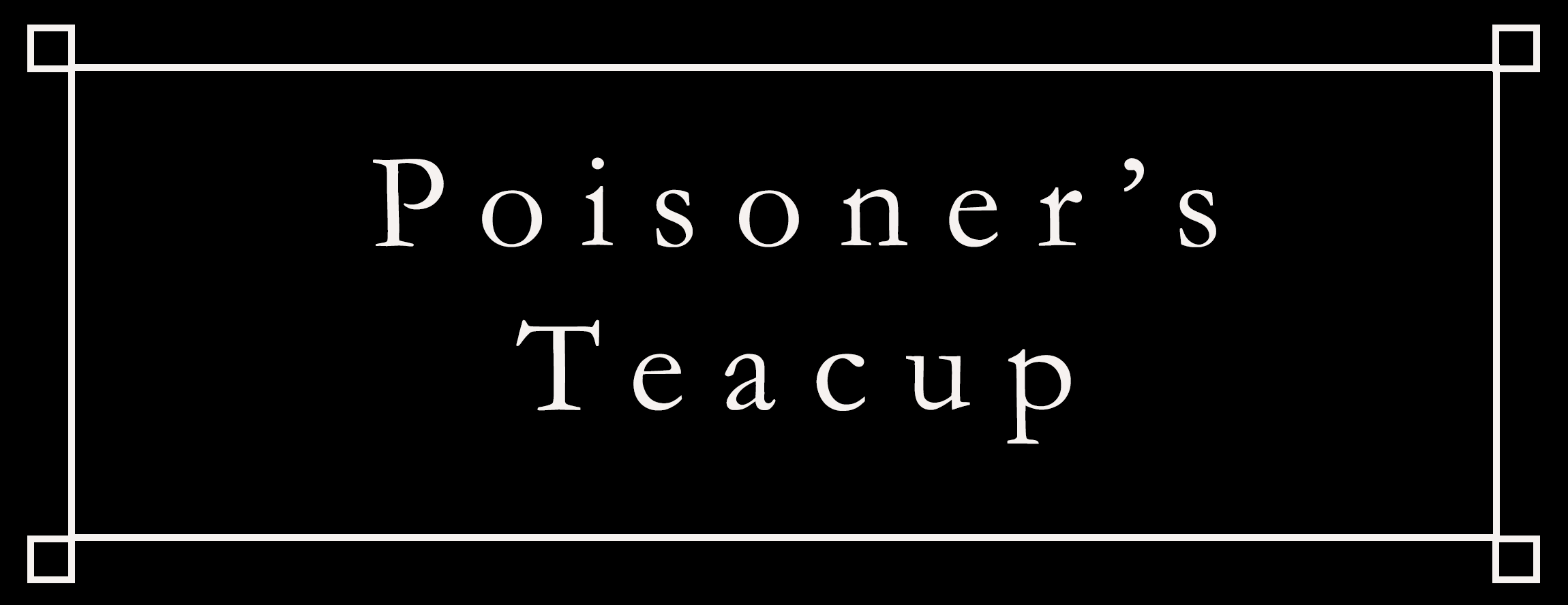 Poisoner's Teacup