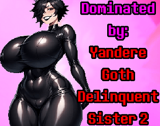 Dominated by: Yandere Goth Delinquent Sister 2
