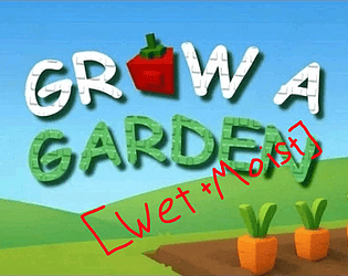 Grow a Garden [moist + wet]