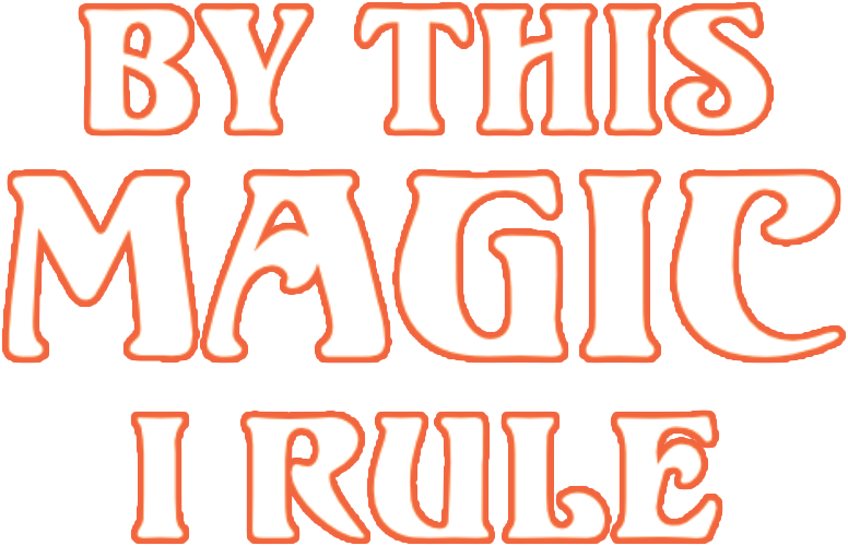 By This Magic I Rule