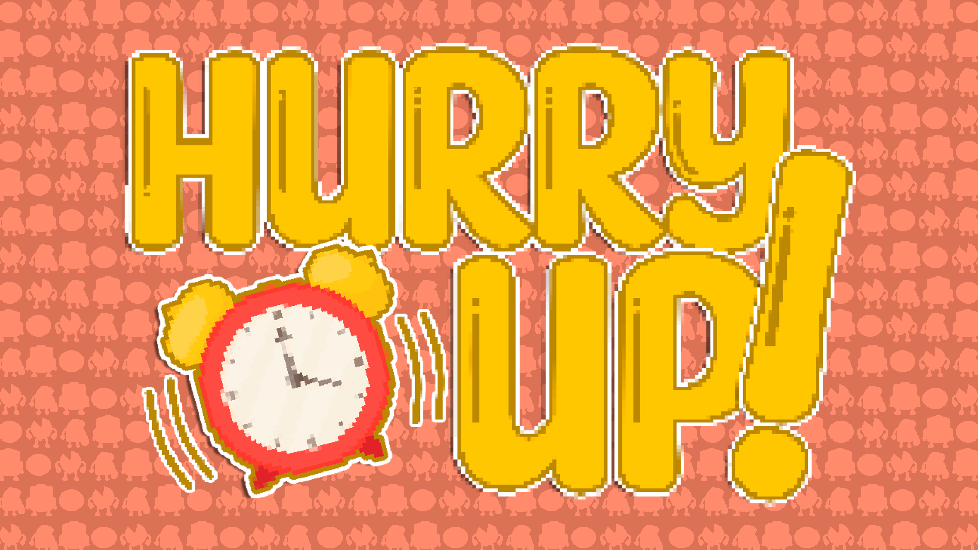 Hurry Up!