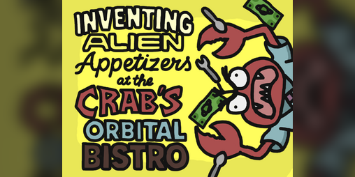 Cover image for Inventing Alien Appetizers at the Crab's Orbital Bistro
