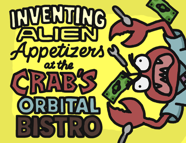 Inventing Alien Appetizers at the Crab's Orbital Bistro