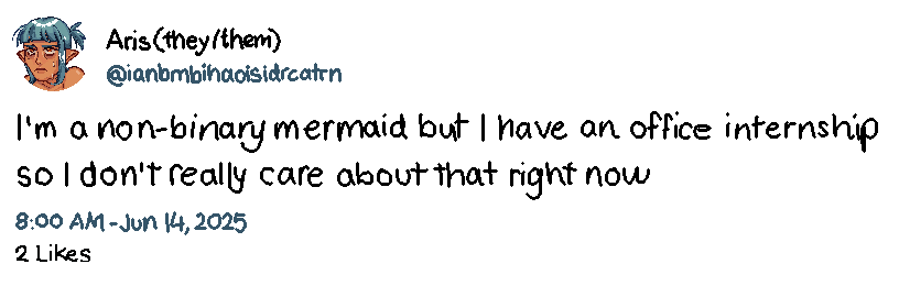 I'm a Non-Binary Mermaid but I Have an Office Internship so I Don't Really Care About That Right Now