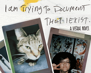 I Am Trying to Document That I Exist