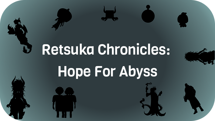 Retsuka Chronicles: Hope for Abyss