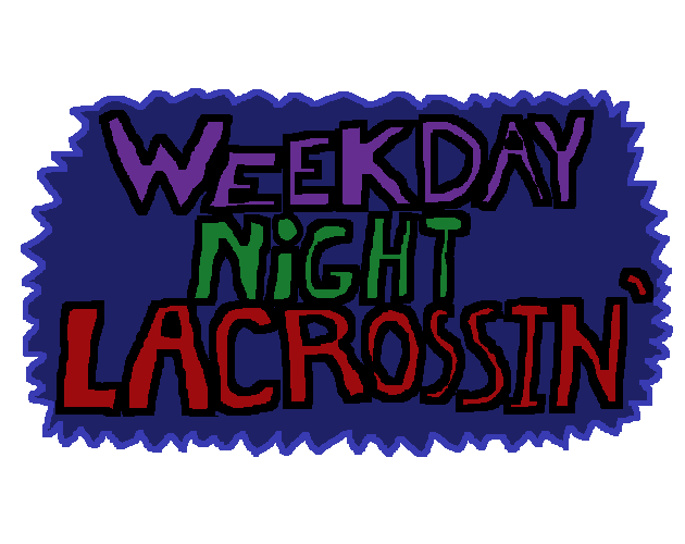 Weekday Night Lacrossin'