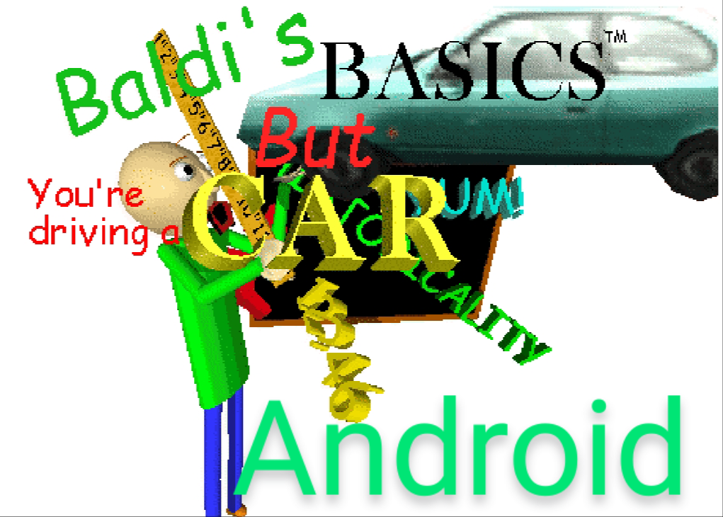 Baldi S Basics But Your Driving A Car Android Port By Aaban21k