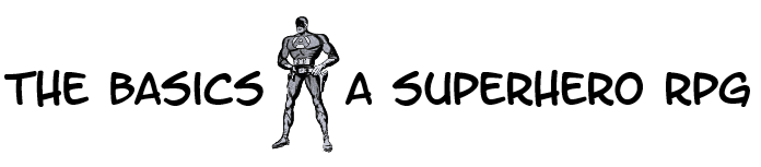 The Basics: A Superhero RPG
