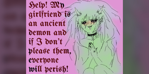 Cover image for Help! My girlfriend is an ancient demon and if I don't please them, everyone will perish!