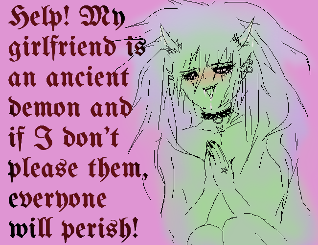 Cover image for Help! My girlfriend is an ancient demon and if I don't please them, everyone will perish!